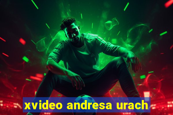 xvideo andresa urach